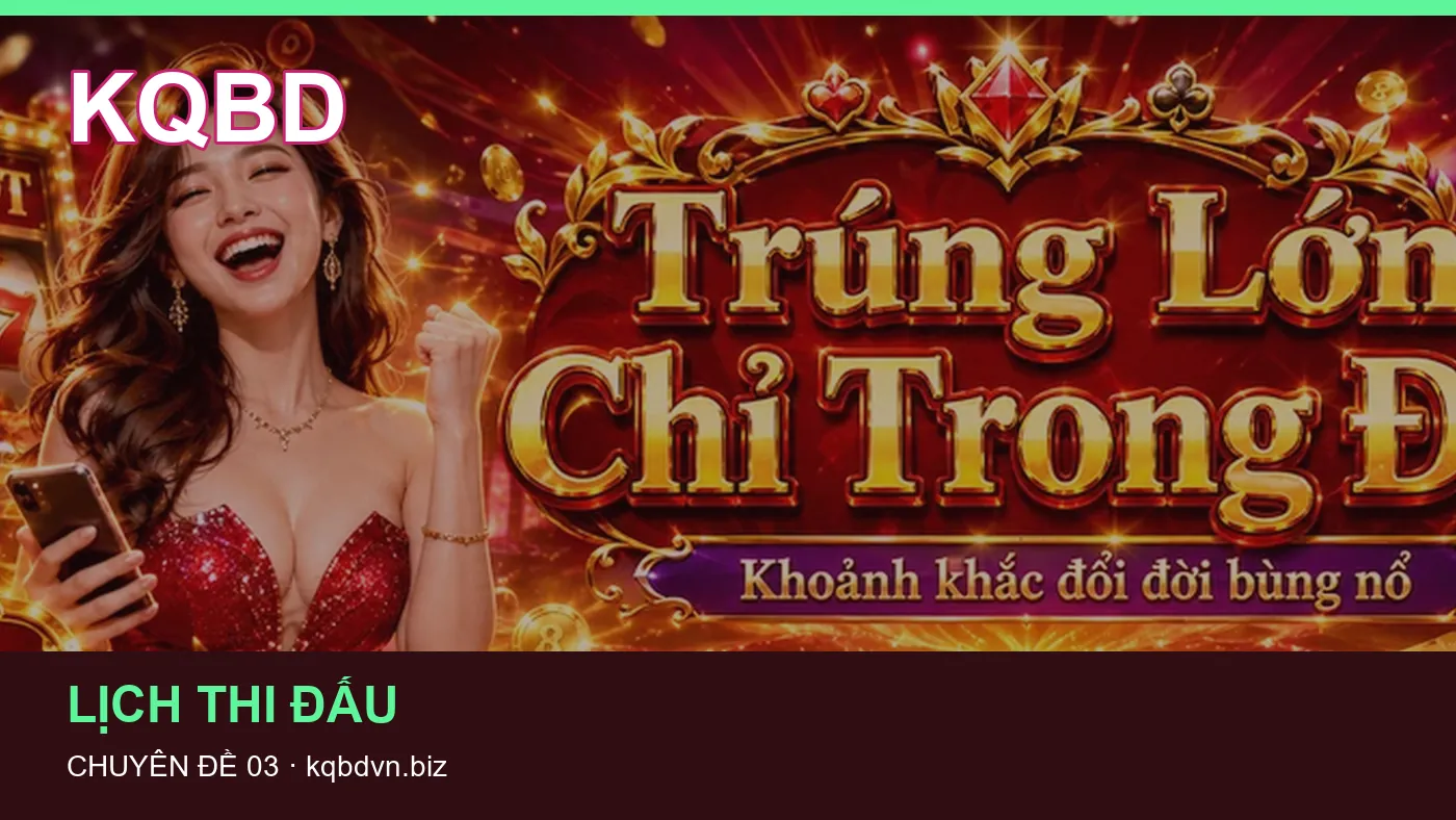 Đối chiếu nguồn và thời điểm cập nhật trong Giải đấu của KQBD